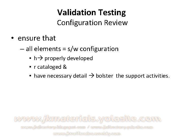 Validation Testing Configuration Review • ensure that – all elements = s/w configuration •