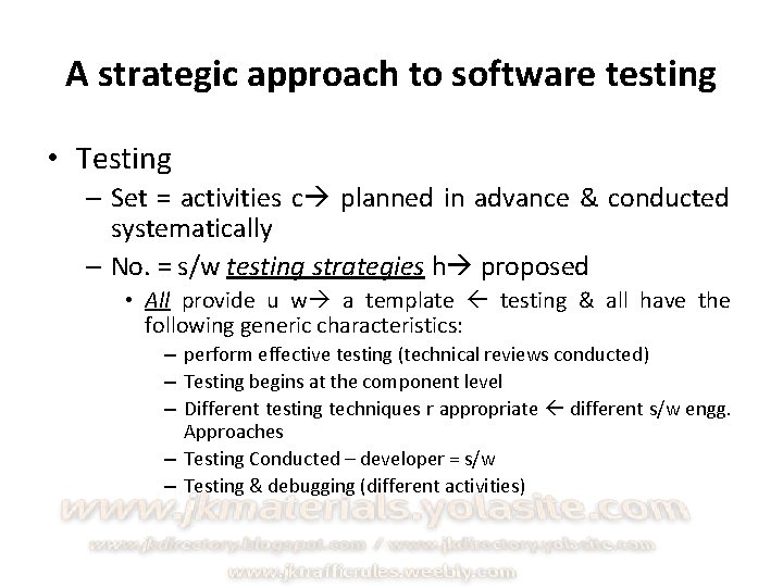 A strategic approach to software testing • Testing – Set = activities c planned