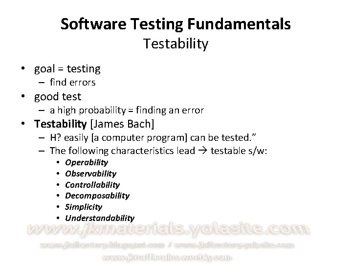 Software Testing Fundamentals Testability • goal = testing – find errors • good test