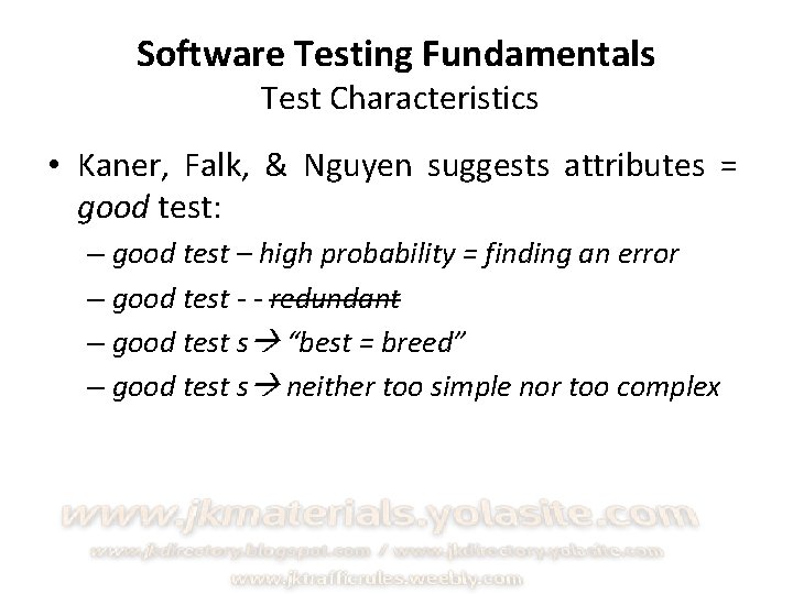 Software Testing Fundamentals Test Characteristics • Kaner, Falk, & Nguyen suggests attributes = good