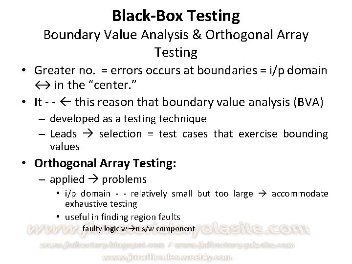 Black-Box Testing Boundary Value Analysis & Orthogonal Array Testing • Greater no. = errors