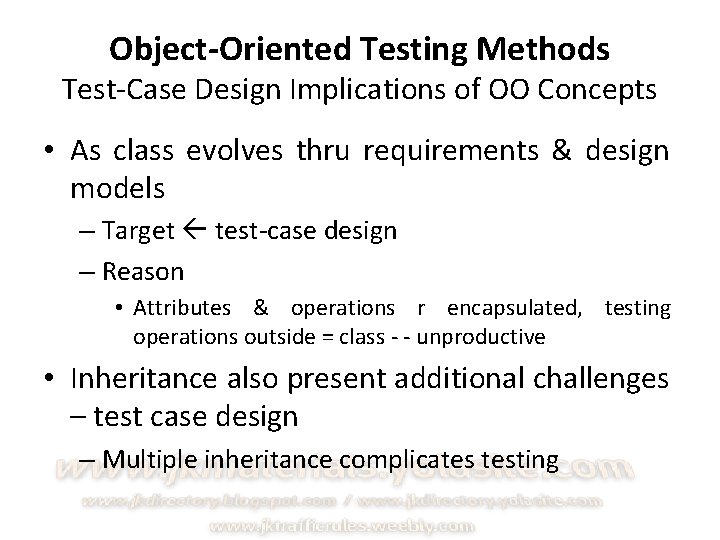 Object-Oriented Testing Methods Test-Case Design Implications of OO Concepts • As class evolves thru