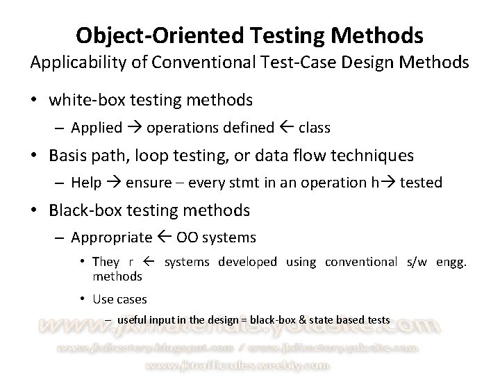 Object-Oriented Testing Methods Applicability of Conventional Test-Case Design Methods • white-box testing methods –