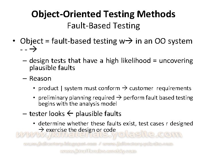 Object-Oriented Testing Methods Fault-Based Testing • Object = fault-based testing w in an OO