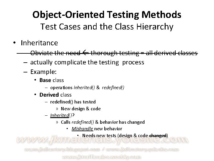 Object-Oriented Testing Methods Test Cases and the Class Hierarchy • Inheritance – Obviate the