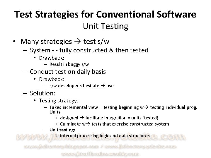 Test Strategies for Conventional Software Unit Testing • Many strategies test s/w – System