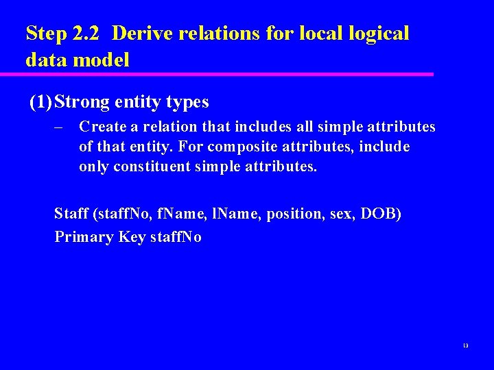 Step 2. 2 Derive relations for local logical data model (1) Strong entity types