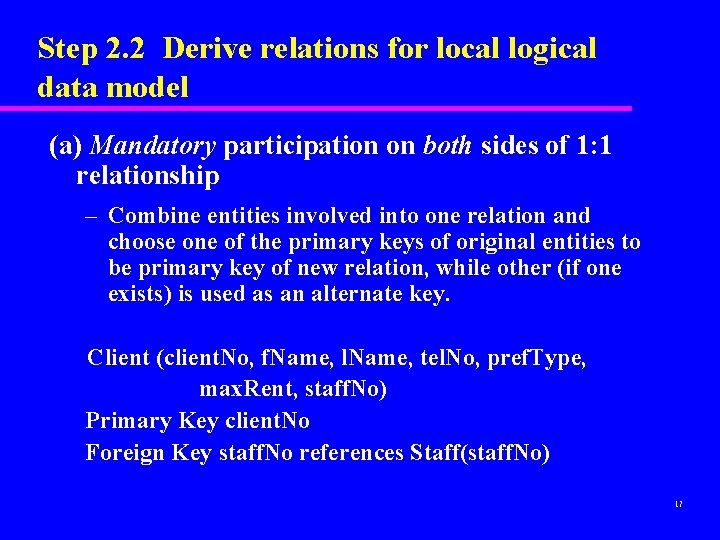 Step 2. 2 Derive relations for local logical data model (a) Mandatory participation on