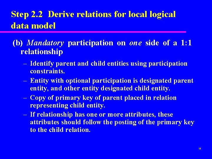 Step 2. 2 Derive relations for local logical data model (b) Mandatory participation on