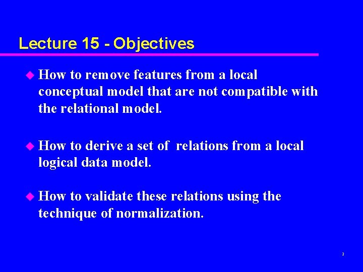 Lecture 15 - Objectives u How to remove features from a local conceptual model