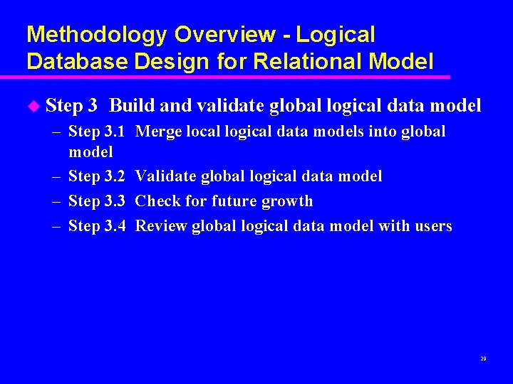 Methodology Overview - Logical Database Design for Relational Model u Step 3 Build and