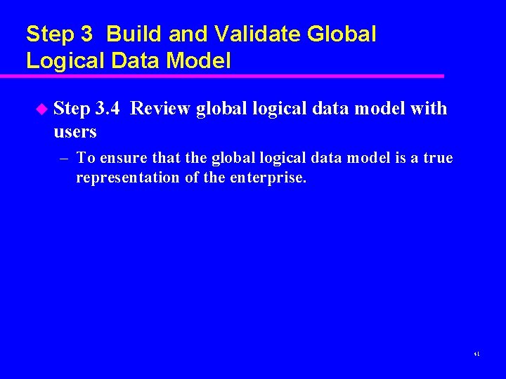 Step 3 Build and Validate Global Logical Data Model u Step 3. 4 Review