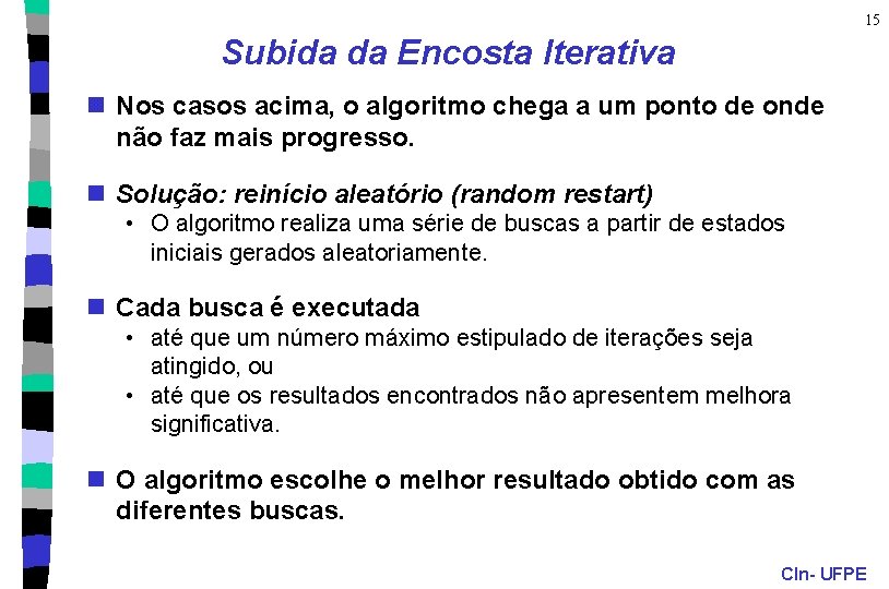 15 Subida da Encosta Iterativa n Nos casos acima, o algoritmo chega a um