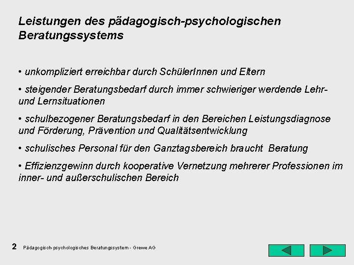 Leistungen des pädagogisch-psychologischen Beratungssystems • unkompliziert erreichbar durch Schüler. Innen und Eltern • steigender