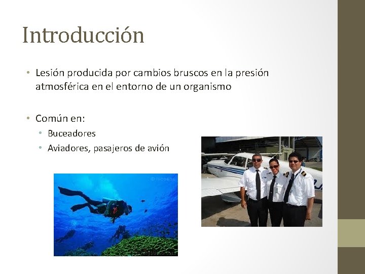 Introducción • Lesión producida por cambios bruscos en la presión atmosférica en el entorno