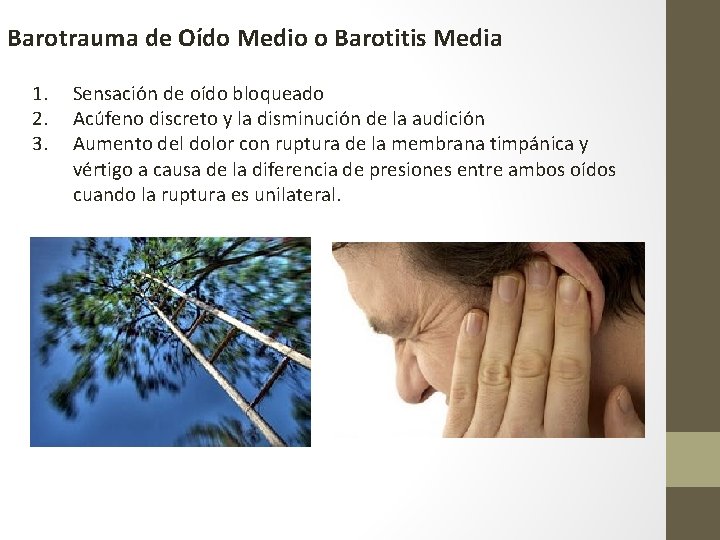 Barotrauma de Oído Medio o Barotitis Media 1. 2. 3. Sensación de oído bloqueado