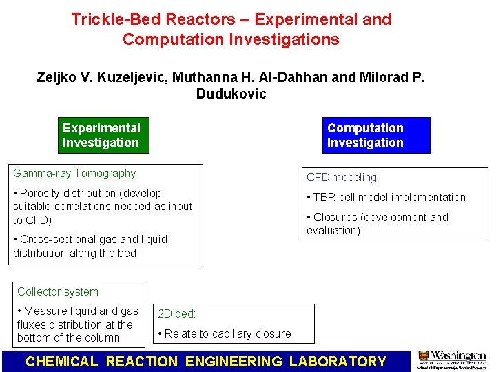 Trickle-Bed Reactors – Experimental and Computation Investigations Zeljko V. Kuzeljevic, Muthanna H. Al-Dahhan and