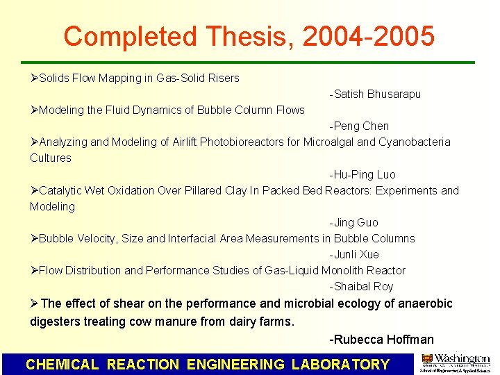 Completed Thesis, 2004 -2005 ØSolids Flow Mapping in Gas-Solid Risers -Satish Bhusarapu ØModeling the