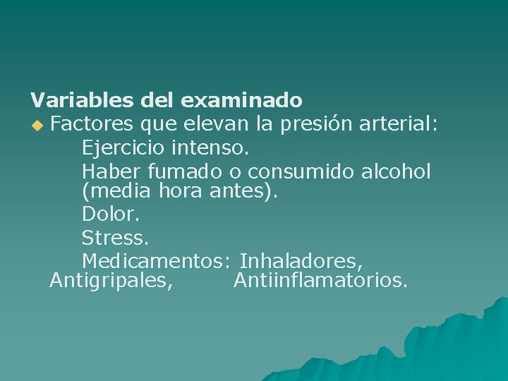 Variables del examinado u Factores que elevan la presión arterial: Ejercicio intenso. Haber fumado