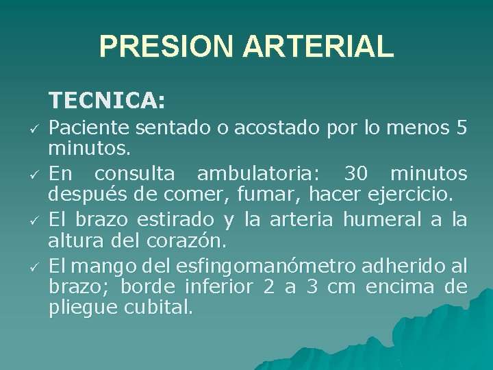 PRESION ARTERIAL TECNICA: ü ü Paciente sentado o acostado por lo menos 5 minutos.