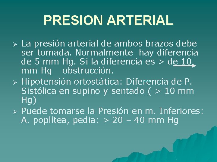 PRESION ARTERIAL Ø Ø Ø La presión arterial de ambos brazos debe ser tomada.