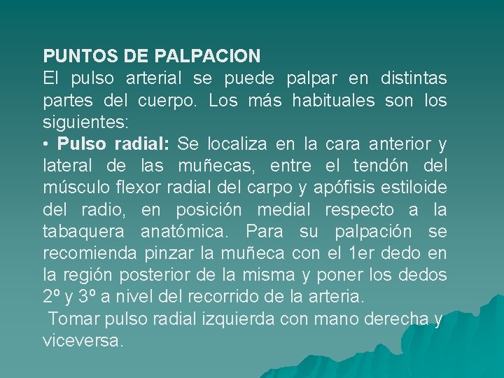 PUNTOS DE PALPACION El pulso arterial se puede palpar en distintas partes del cuerpo.