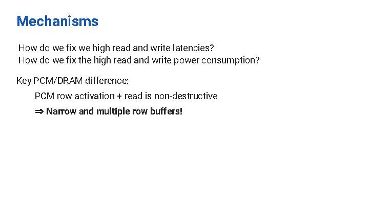 Mechanisms How do we fix we high read and write latencies? How do we