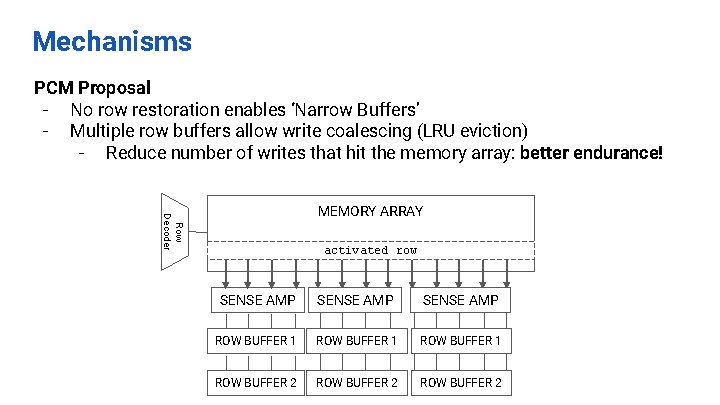 Mechanisms PCM Proposal - No row restoration enables ‘Narrow Buffers’ - Multiple row buffers