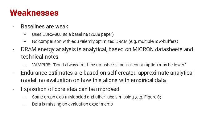 Weaknesses - - Baselines are weak - Uses DDR 2 -800 as a baseline