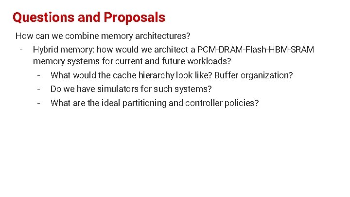 Questions and Proposals How can we combine memory architectures? - Hybrid memory: how would