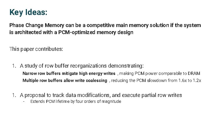 Key Ideas: Phase Change Memory can be a competitive main memory solution if the