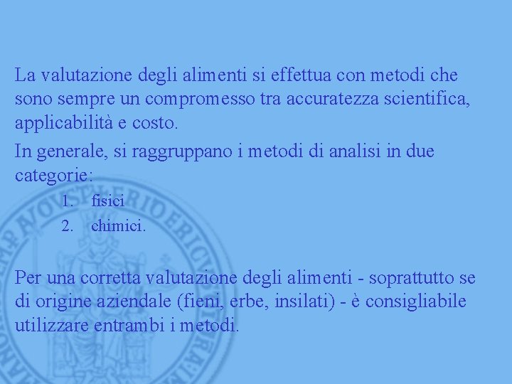 La valutazione degli alimenti si effettua con metodi che sono sempre un compromesso tra