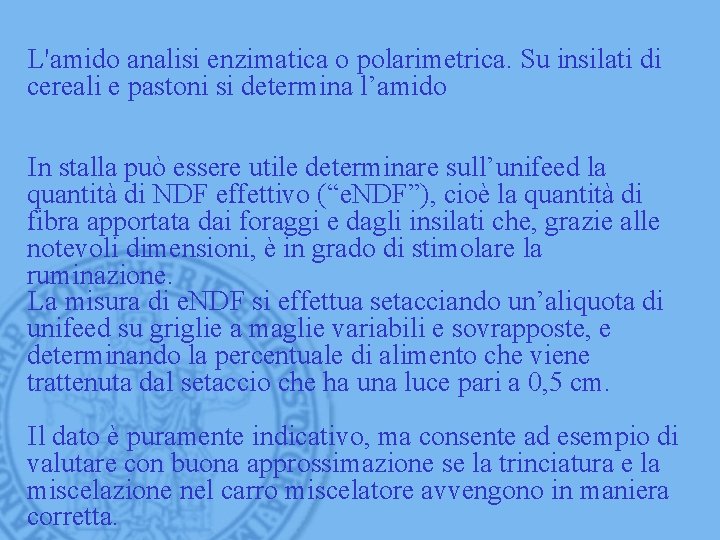 L'amido analisi enzimatica o polarimetrica. Su insilati di cereali e pastoni si determina l’amido