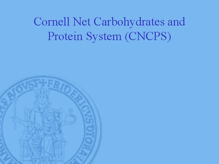Cornell Net Carbohydrates and Protein System (CNCPS) 