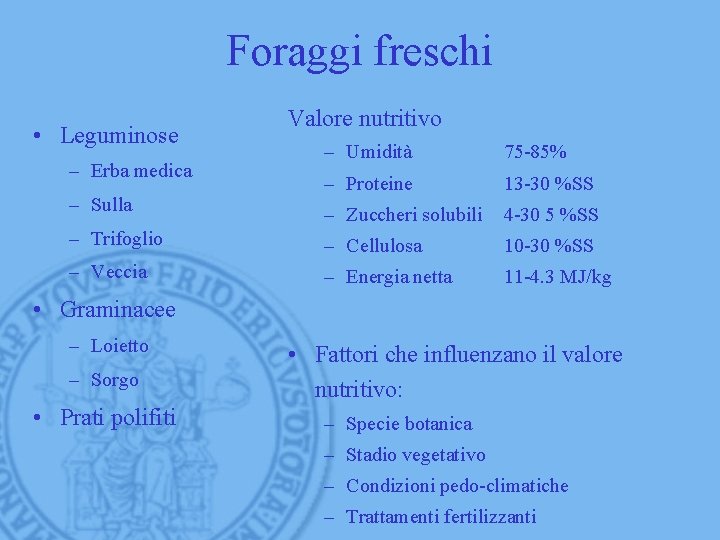 Foraggi freschi • Leguminose Valore nutritivo – Umidità 75 -85% – Proteine 13 -30