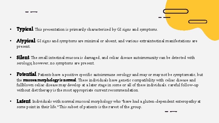  • Typical: This presentation is primarily characterized by GI signs and symptoms. •