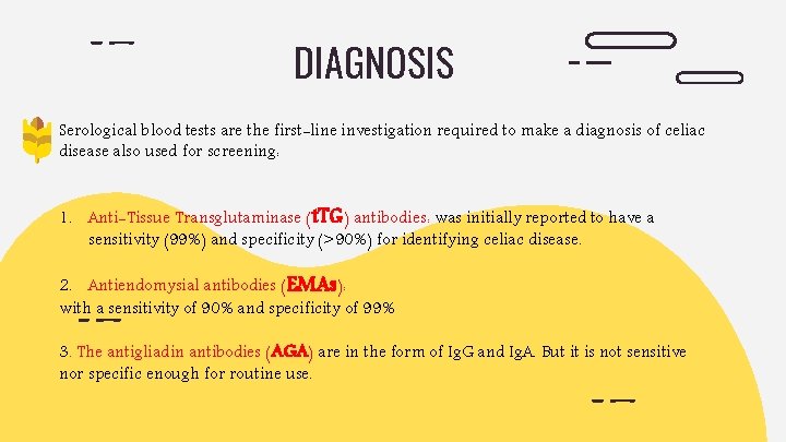 DIAGNOSIS Serological blood tests are the first-line investigation required to make a diagnosis of