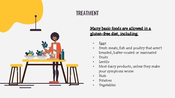 TREATMENT Many basic foods are allowed in a gluten-free diet, including: • • Eggs