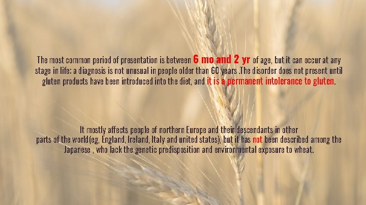 The most common period of presentation is between 6 mo and 2 yr of