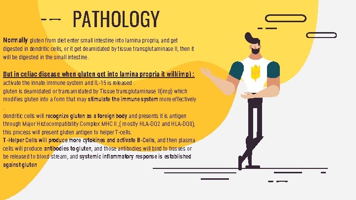 PATHOLOGY Normally gluten from diet enter small intestine into lamina propria, and get digested