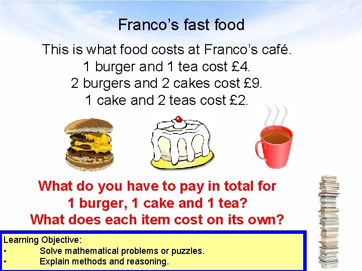 Franco’s fast food This is what food costs at Franco’s café. 1 burger and