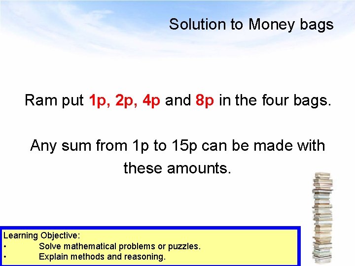 Solution to Money bags Ram put 1 p, 2 p, 4 p and 8