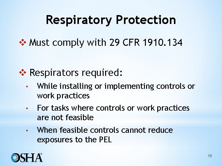 Respiratory Protection v Must comply with 29 CFR 1910. 134 v Respirators required: •