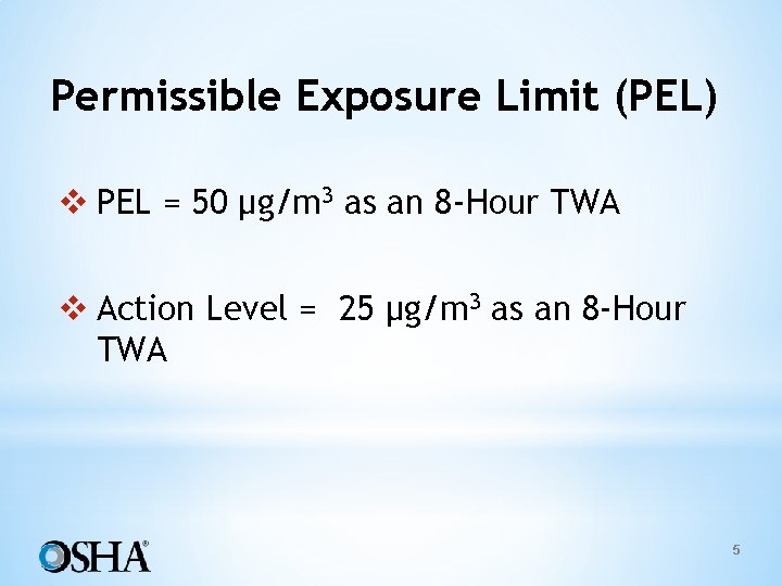 Permissible Exposure Limit (PEL) v PEL = 50 µg/m 3 as an 8 -Hour