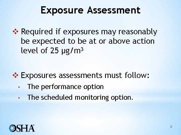 Exposure Assessment v Required if exposures may reasonably be expected to be at or