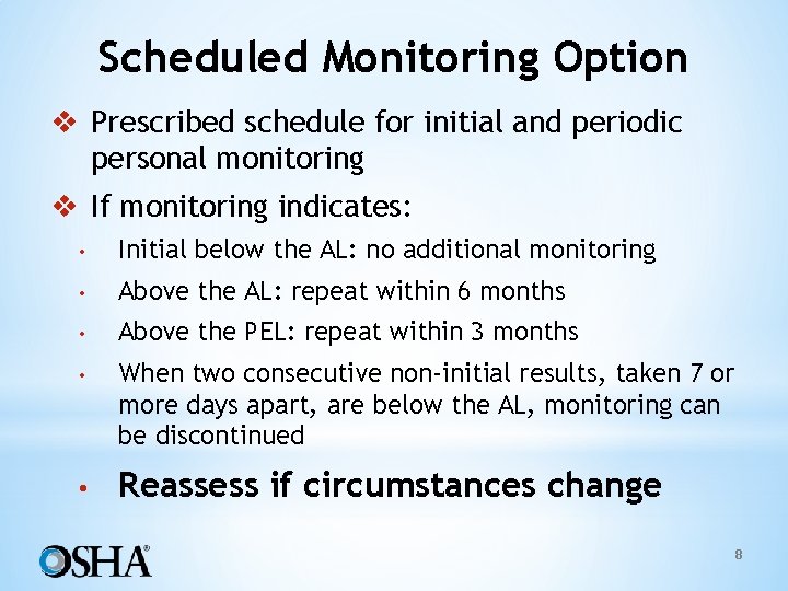 Scheduled Monitoring Option v Prescribed schedule for initial and periodic personal monitoring v If