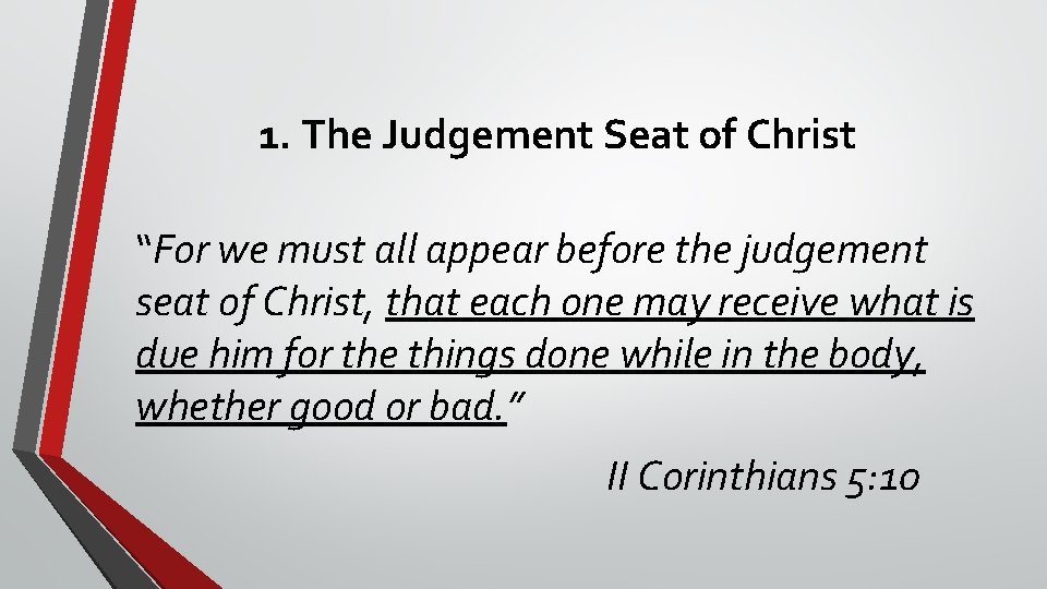 1. The Judgement Seat of Christ “For we must all appear before the judgement