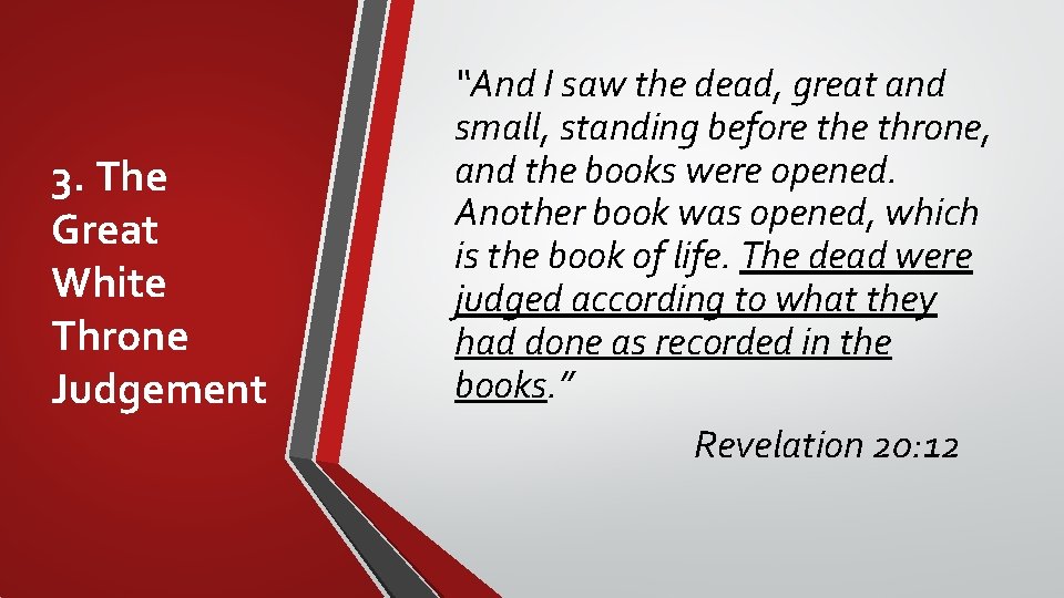 3. The Great White Throne Judgement “And I saw the dead, great and small,