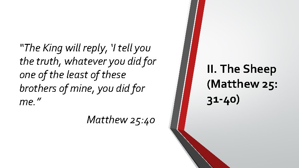“The King will reply, ‘I tell you the truth, whatever you did for one