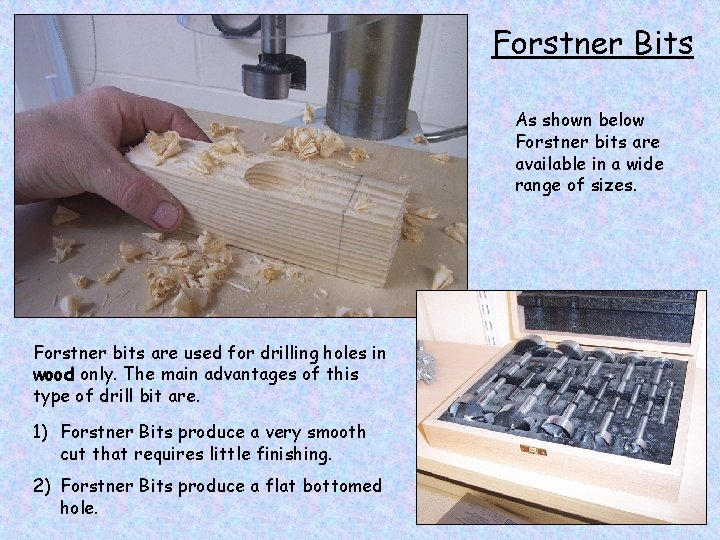 Forstner Bits As shown below Forstner bits are available in a wide range of